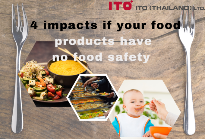 4 impacts if your food products have no food safety (Part 1)